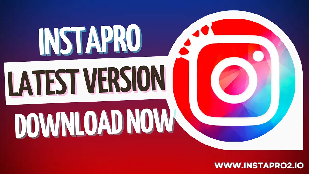 Insta PRO Latest Version Download Now