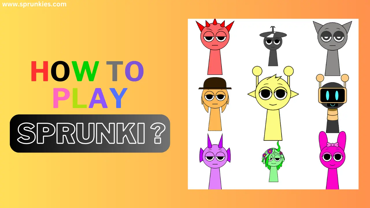 How To Play Sprunki?