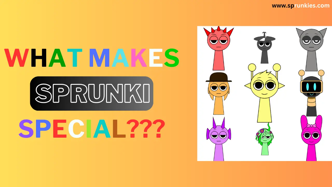 What Makes Sprunki Special???